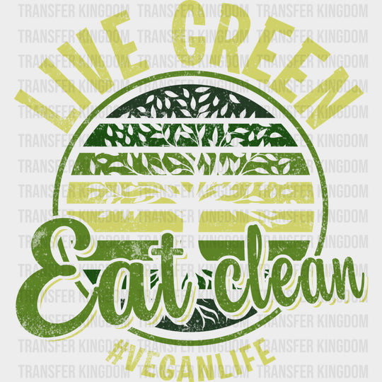 Live Green Eat Clean - Vegan DTF Transfers