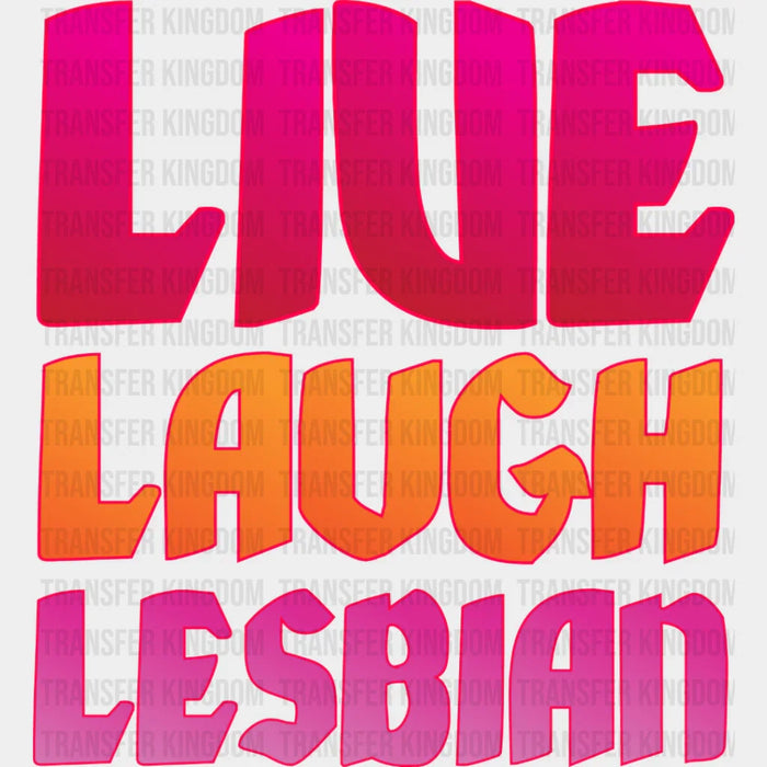 Live Laugh Lesbian - Lesbian Iron On DTF Transfer