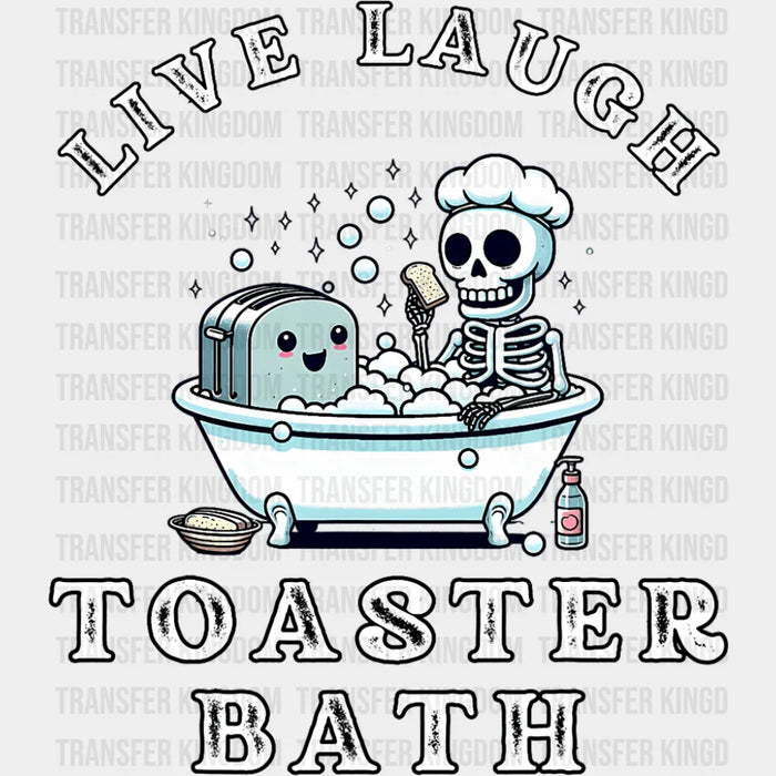 Live Laugh Toaster Bath - Funny DTF Transfer