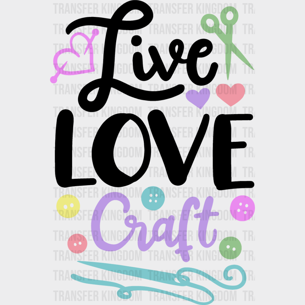 Live Love Craft - Crafting Dtf Heat Transfer Unisex S & M (10’’) / Dark Color Design See Imaging