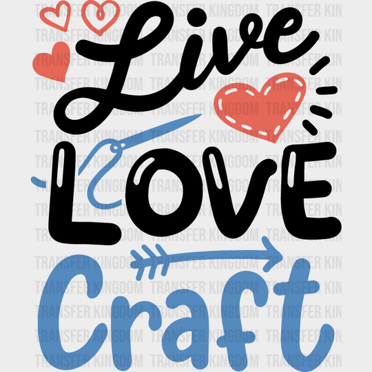 Live Love Craft Design - Crafting Dtf Heat Transfer Unisex S & M (10’’) / Dark Color See Imaging