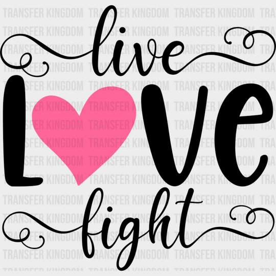 Live Love Fight - Cancer DTF Transfer Unisex - S & M (10’’) Dark Color Design (See Imaging)