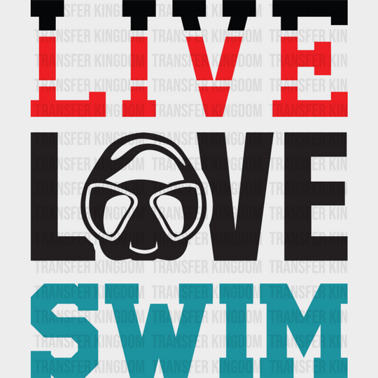 Live Love Swim - Swimming DTF Transfer Adult Unisex - S & M (10’’) / Dark Color Design (See Imaging)