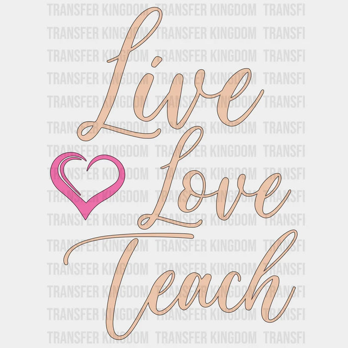 Live Love Teach Teacher Design - DTF heat transfer