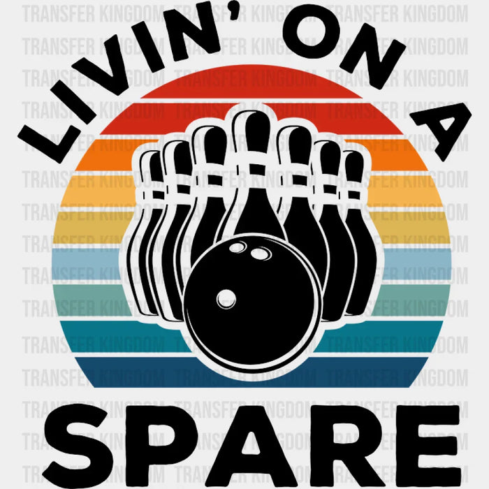 Livin' On A Spare - Bowling DTF Heat Transfer