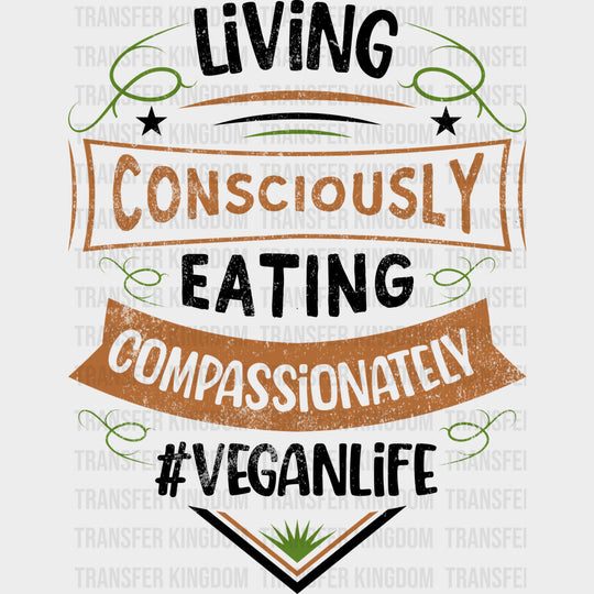 Living Consciously Eating Compassionately - Vegan DTF Transfers - Adult Unisex - S & M (10’’) / Dark Color Design (See