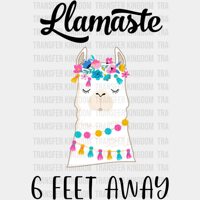 Llamaste 6 Feet Away Llama Flower Yoga Design - DTF Heat Transfer