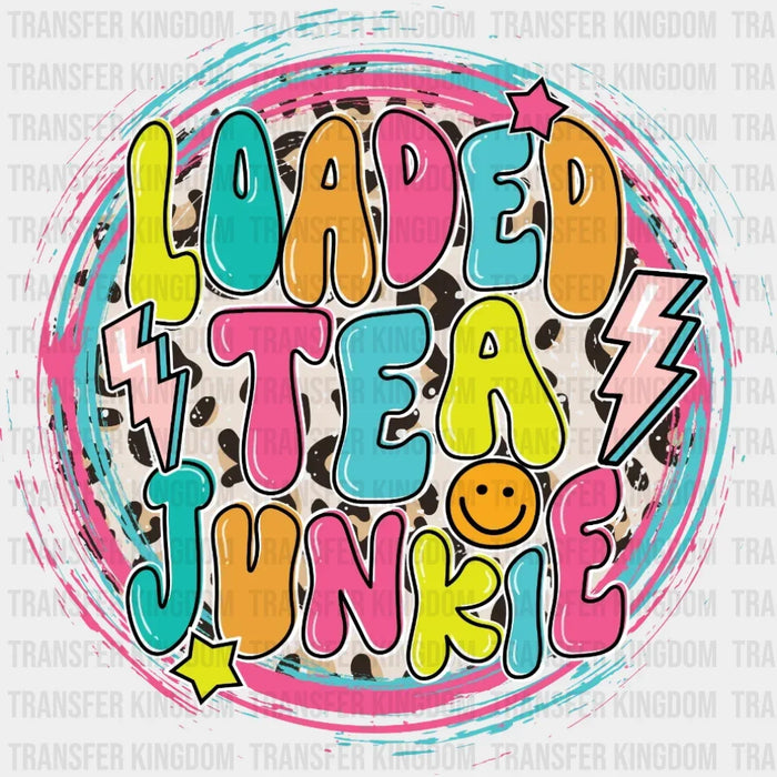 Loaded Tea Junkie Smiley  Design - DTF heat transfer
