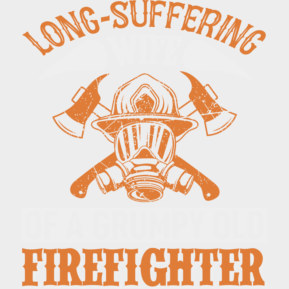 Long Suffering Wife Of A Grumpy Old Firefighter - Fire Department DTF Transfers transfer-kingdom Light Color Design (See Imaging)