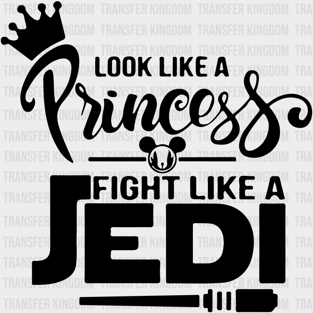 Look Like A Princess Fight Jedi Disney Dtf Transfer Unisex - S & M (10’) / Dark Color Design See