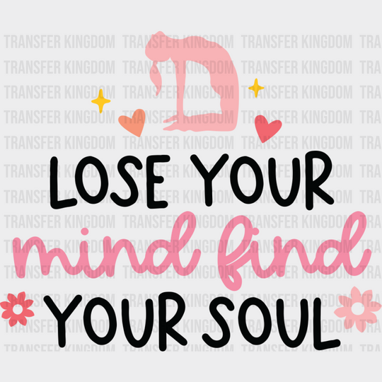 Lose Your Mind Find Your Soul - Yoga DTF Transfer Unisex - S & M (10’’) Dark Color Design (See Imaging)