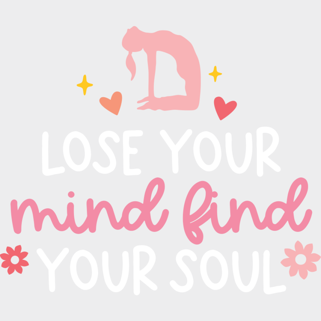 Lose Your Mind Find Your Soul - Yoga DTF Transfer Unisex - S & M (10’’) Light Color Design (See Imaging)