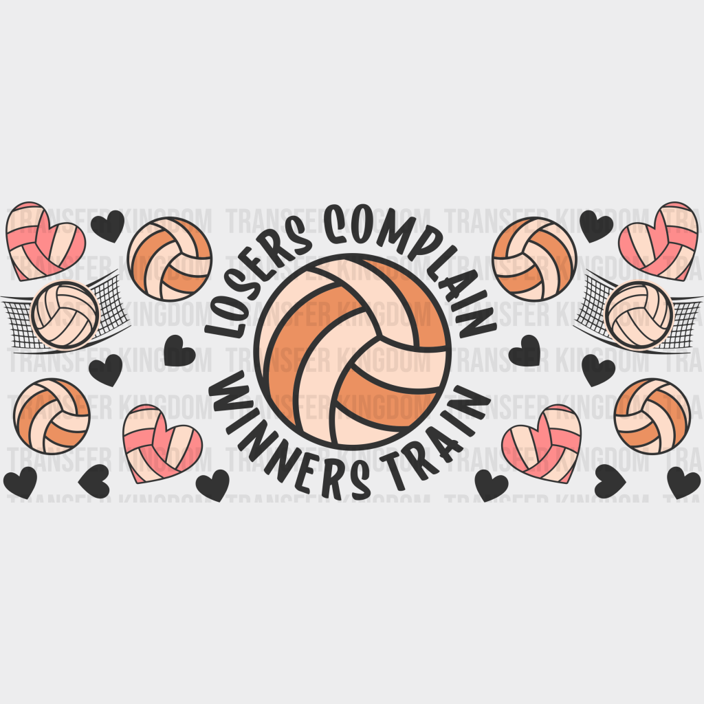 Losers Complain Winners Train - Volleyball Cup Wrap Uv Sticker Permanent Dtf Decal