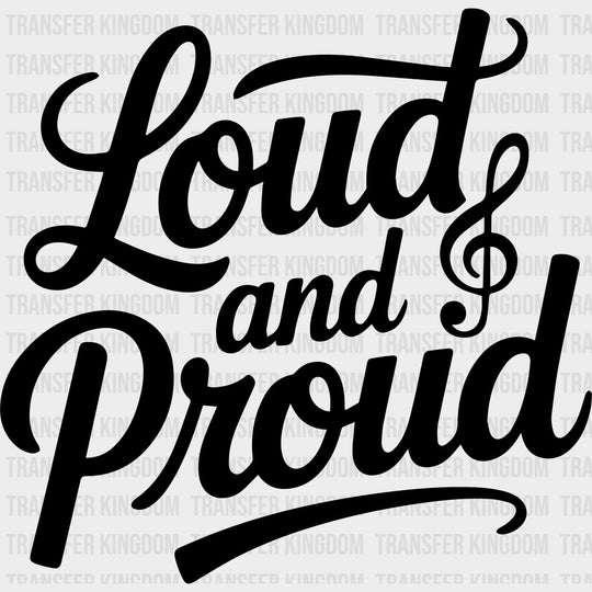 Loud And Proud - Music DTF Transfers transfer-kingdom Dark Color Design (See Imaging)
