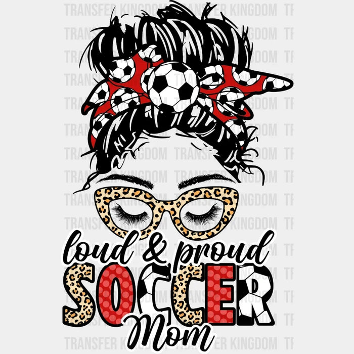 Loud Proud Soccer Mom DTF Transfer