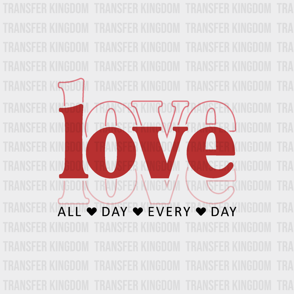 Love All Day Every - Dtf Heat Transfer