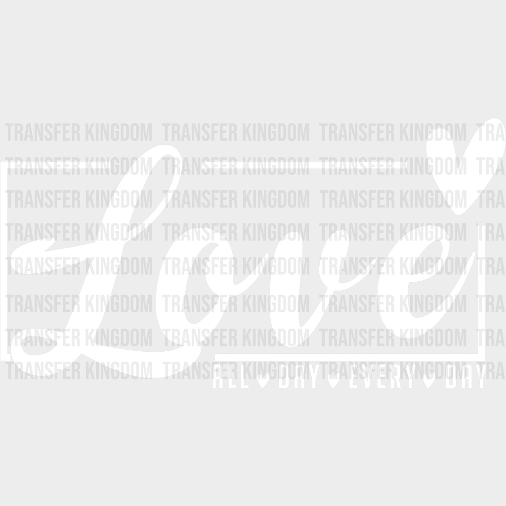 Love All Day Valentines Design - Dtf Heat Transfer Unisex S & M ( 10 ) / Light Color See Imaging