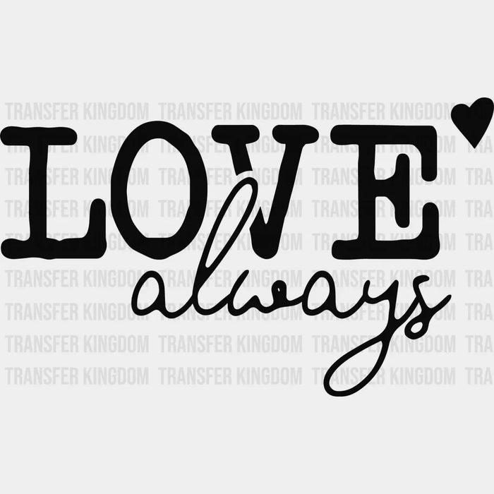 Love Always Valentine's Day Design - DTF heat transfer