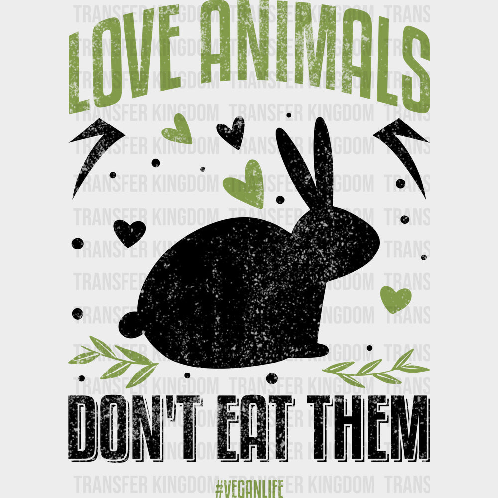 Love Animals Don’t Eat Them - Vegan DTF Transfers - Adult Unisex - S & M (10’’) / Dark Color Design (See Imaging)