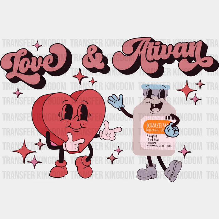 Love & Ativan Valentine's Day Design - DTF heat transfer