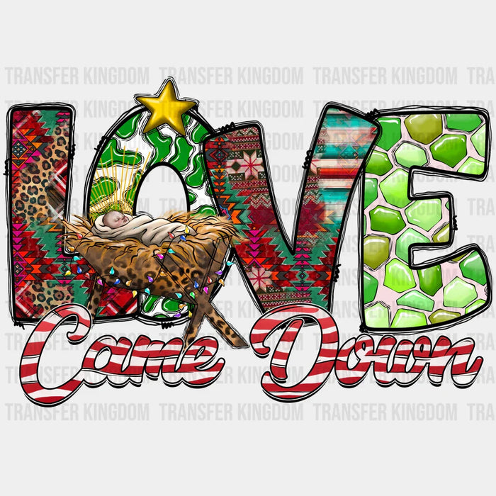 LOVE CAME DOWN Christmas Design - DTF heat transfer