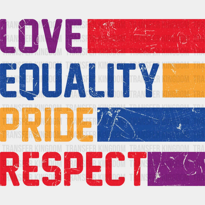 Love Equality Pride Respect - Pride Month DTF heat transfer