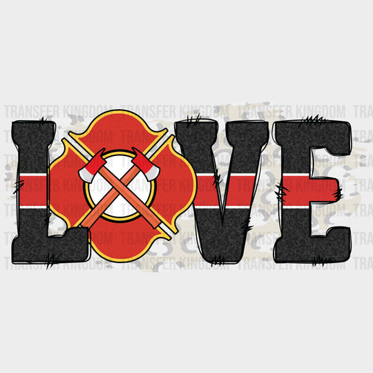 LOVE - Fire Department DTF Transfers Adult Unisex - S & M (10’’) / Dark Color Design (See Imaging)