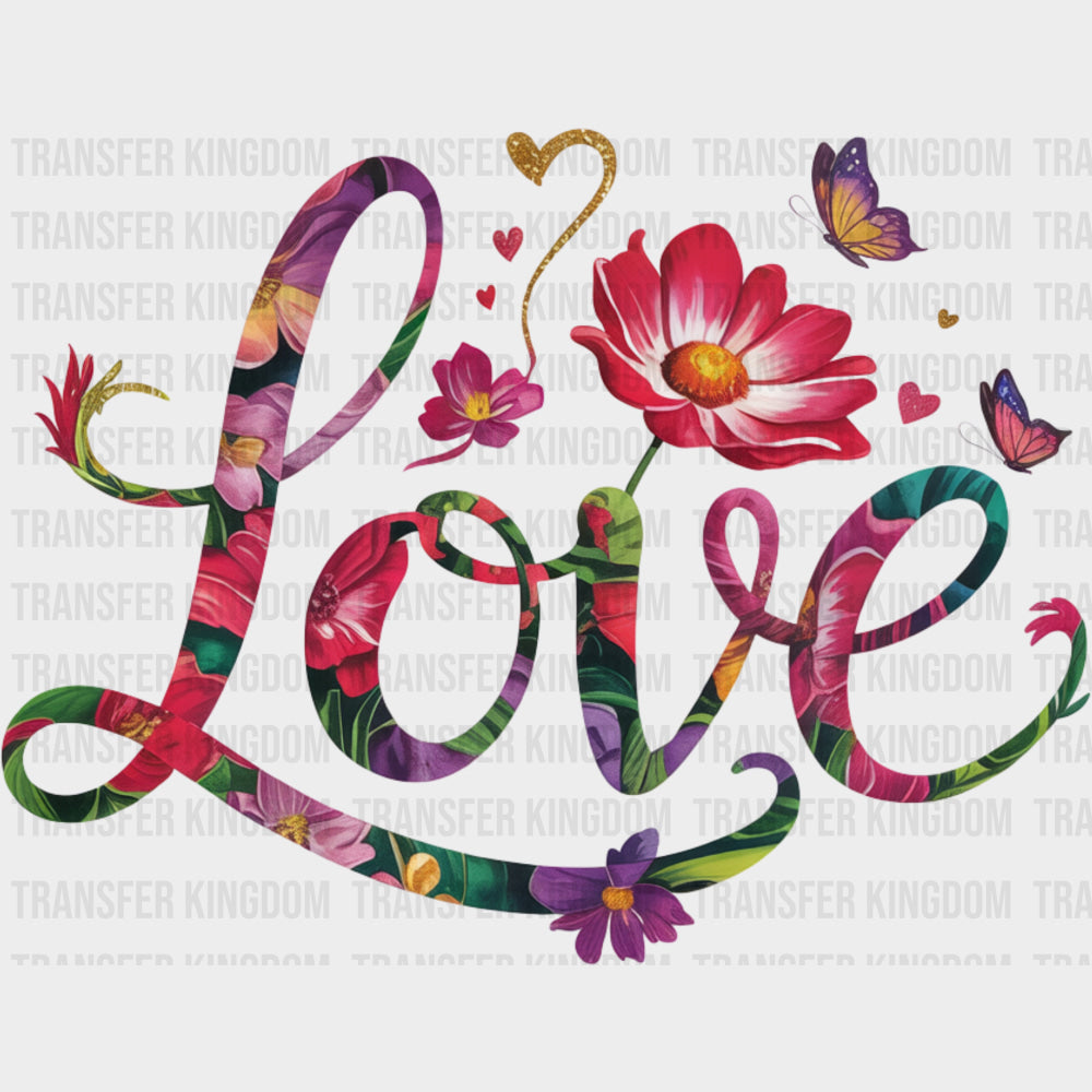 Love Flowers - Quotes DTF Transfers