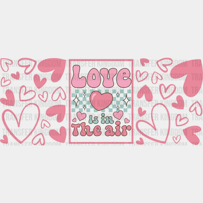 Love Is In The Air - Valentine's Day Cup Wrap UV Sticker Permanent UV DTF Decal