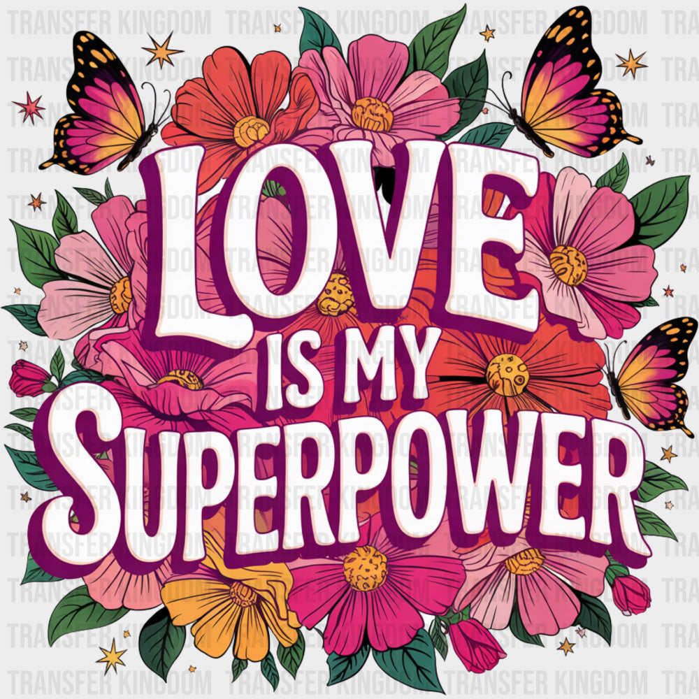 Love Is My Superpower - Quotes DTF Transfers transfer-kingdom
