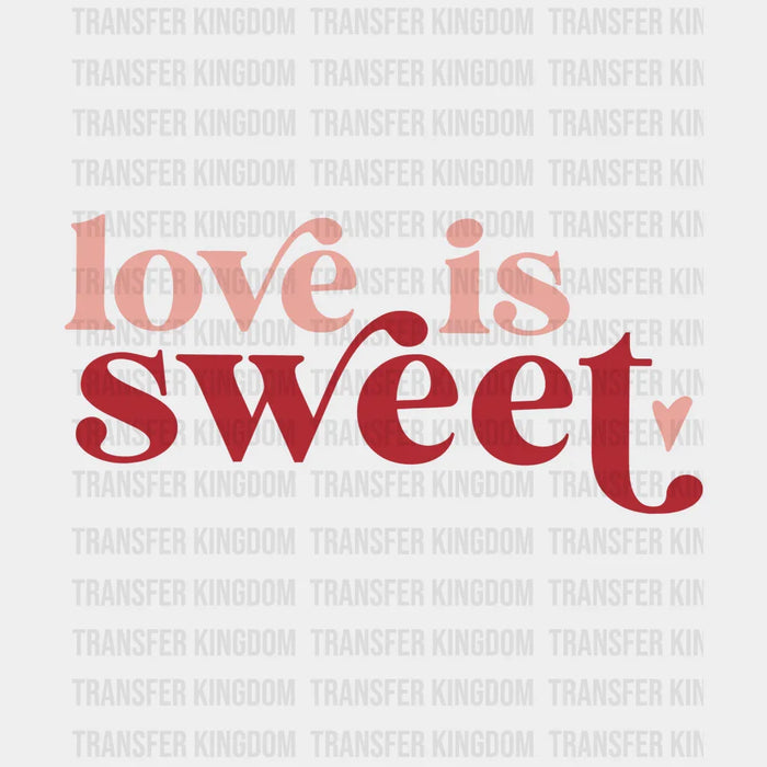 Love Is Sweet Valentine's Day Design - DTF heat transfer