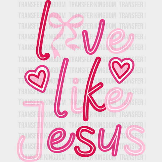 Love Like Jesus Pink Hearts - Valentine’s Day Dtf Transfer