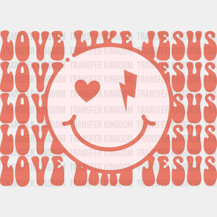 Love Like Jesus Smile DTF Transfers