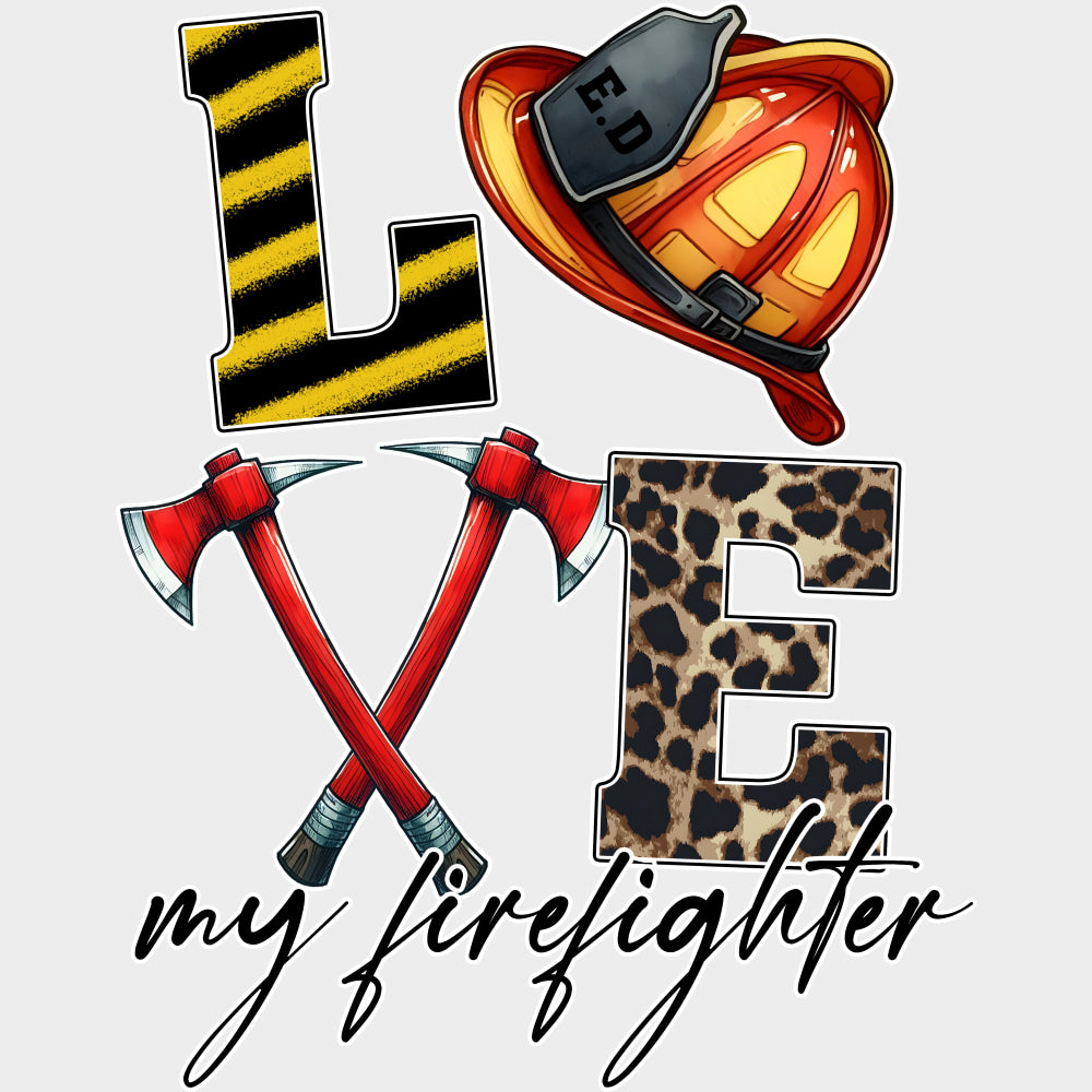 Love My Firefighter - Fire Department DTF Transfers Adult Unisex - S & M (10’’) / Light Color Design (See Imaging)