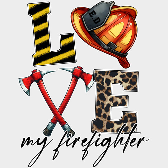 Love My Firefighter - Fire Department DTF Transfers Adult Unisex - S & M (10’’) / Light Color Design (See Imaging)