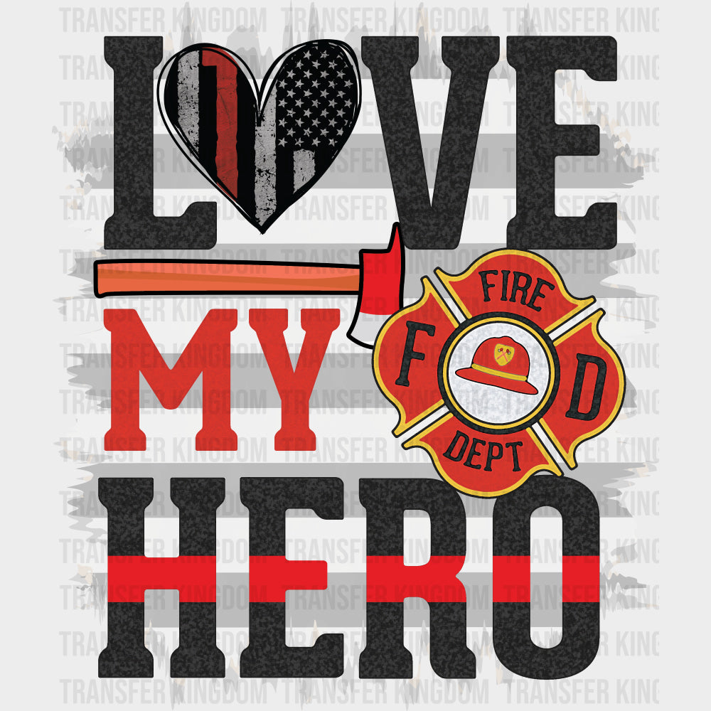 Love My Hero B&W Stripes - Fire Department DTF Transfers transfer-kingdom Dark Color Design (See Imaging)