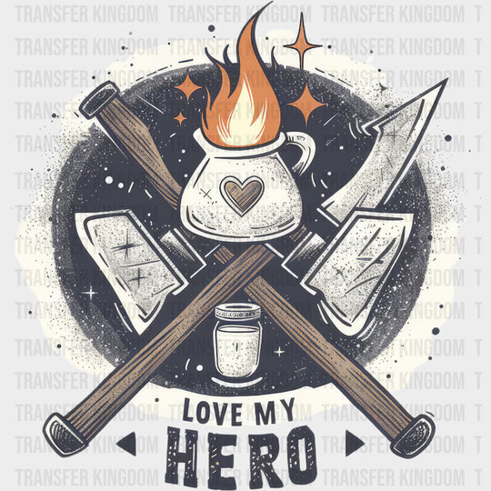Love My Hero - Fire Department DTF Transfers