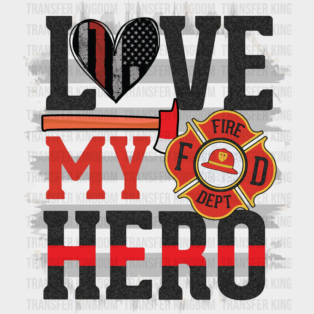 Love My Hero - Firefighter Dtf Heat Transfer