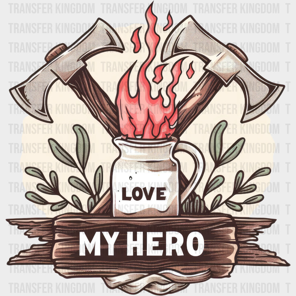 Love My Hero Two Axes - Fire Department DTF Transfers
