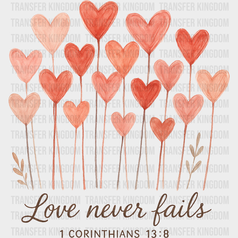 Love Never Fails 1 Corinthians 13:8 - Valentine's Day DTF Transfers transfer-kingdom Dark Color Design (See Imaging)