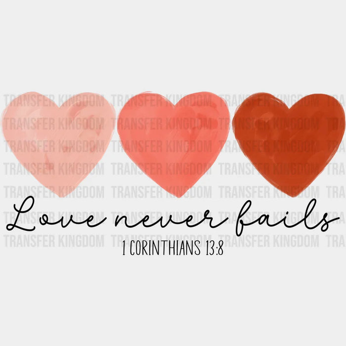 Love Never Fails  - Valentines Day DTF heat transfer