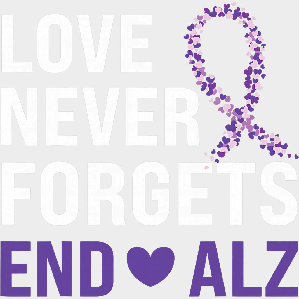 Love Never Forgets, End Alz - Alzheimer's Awareness DTF Transfer transfer-kingdom Light Color Design (See Imaging)