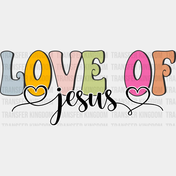 Love Of Jesus - Christianity DTF Heat Transfer