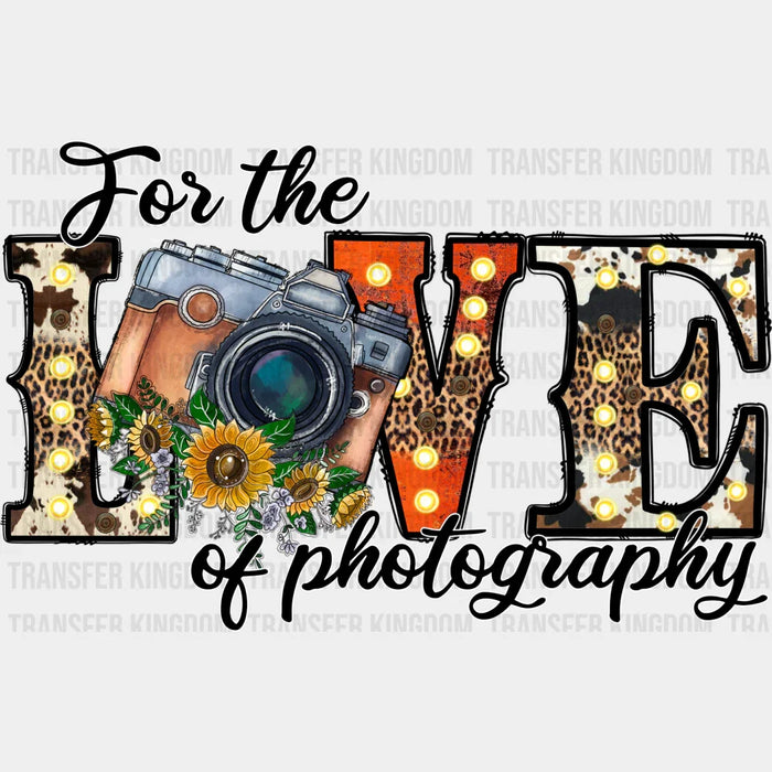 Love Of Photography - Photography DTF Heat Transfer