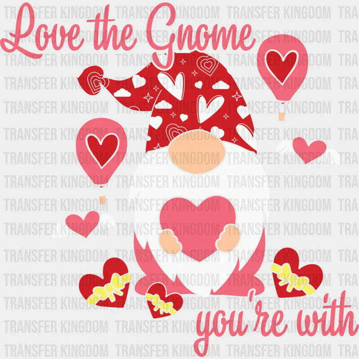 LOVE THE GNOME YOU ARE WITH - DTF heat transfer