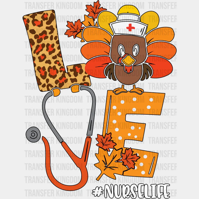 Love Turkey Nurse Life - Thanksgiving DTF Transfer