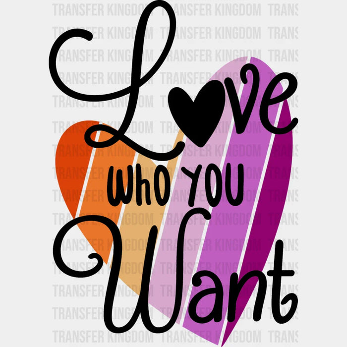 Love Who You Want - Lesbian DTF Transfer