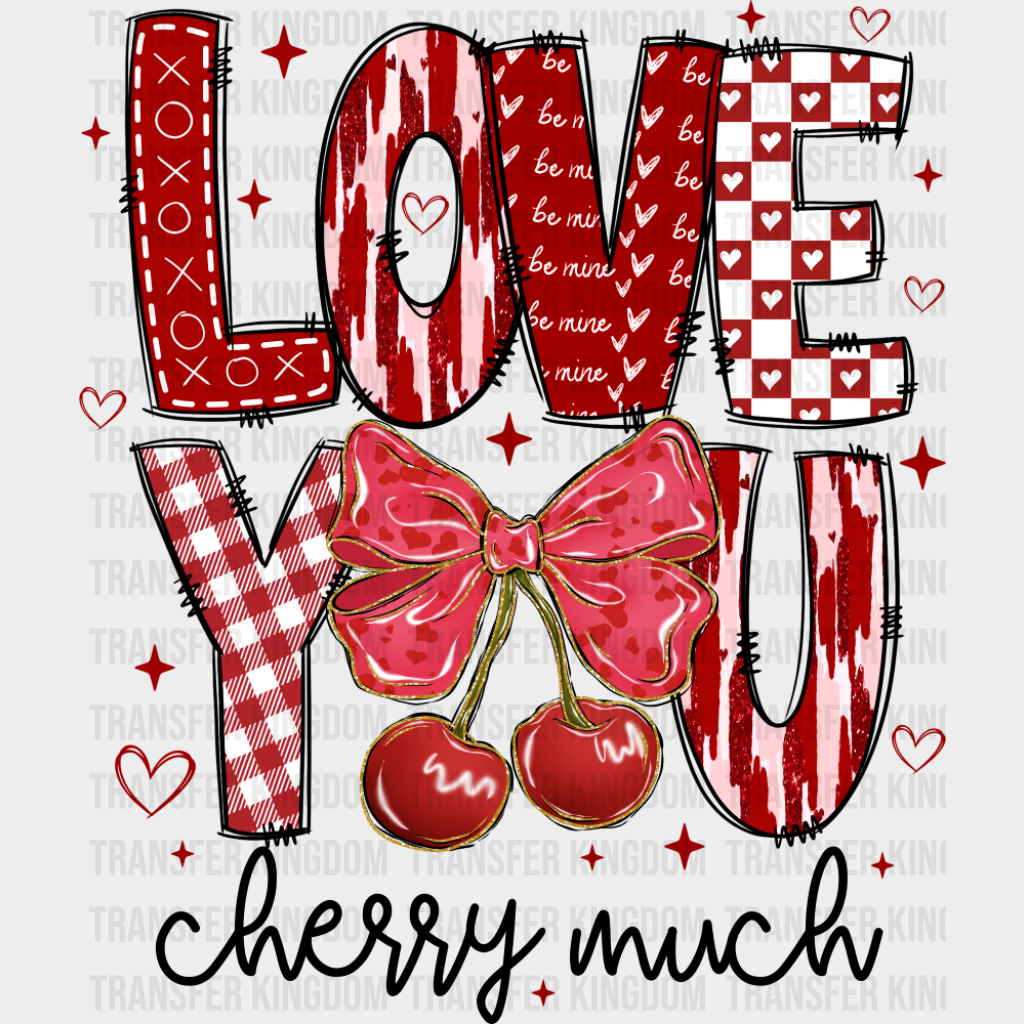 Love You Cherry Much - Valentine’s Day Dtf Transfer