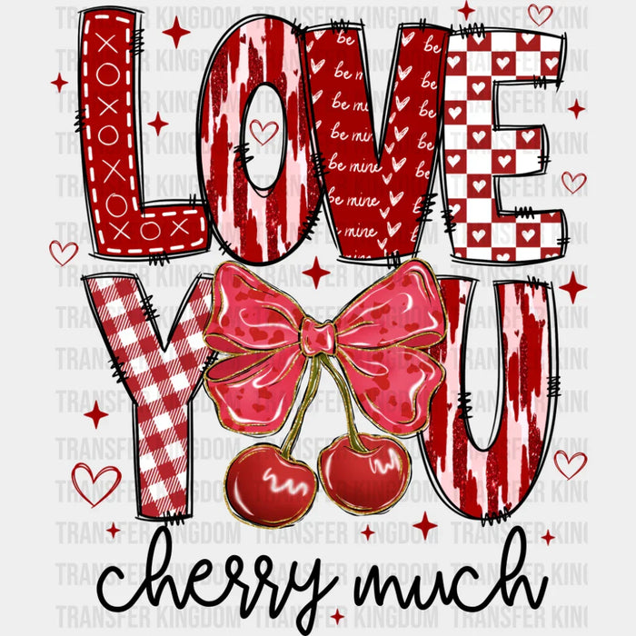 Love You Cherry Much - Valentine's Day DTF Transfer