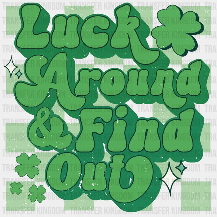 Luck Around And Find Out - St. Patrick's DTF heat transfer